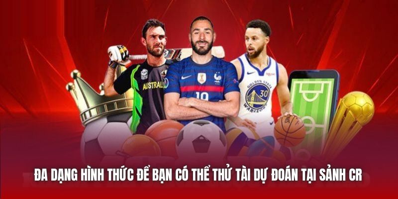Đa dạng hình thức để bạn có thể thử tài dự đoán tại sảnh CR