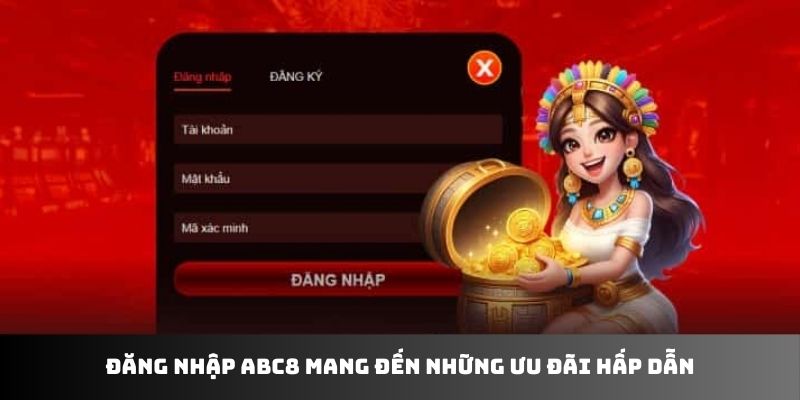 Đăng nhập ABC8 mang đến những ưu đãi hấp dẫn