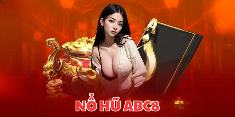 Khái lược về chuyên mục nổ hũ ABC8