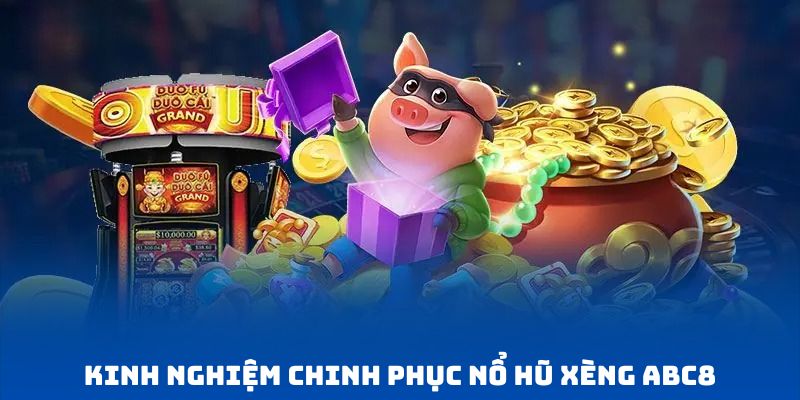 3 bí quyết chinh phục nổ hũ xèng hiệu quả
