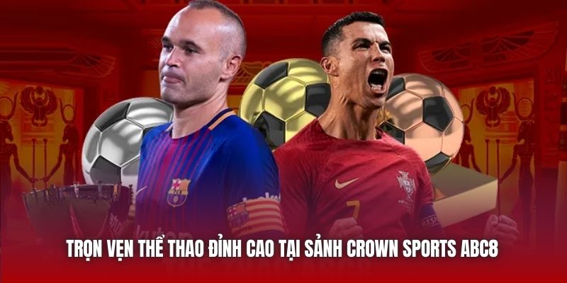 Trọn vẹn thể thao đỉnh cao tại sảnh Crown Sports ABC8